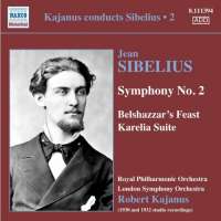 Sibelius: Symphony No. 2, Belshazzar’s Feast, Karelia Suite