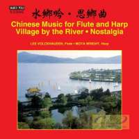 Chinese Music for Flute and Harp - Village by the River; Nostalgia