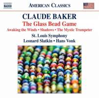 Claude Baker: The Glass Bead Game, Awaking the Winds, Shadows, The Mystic Trumpeter