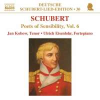 Schubert: Poets of Sensibility Vol. 6 - Deutsche Schubert-Lied-Edition Vol. 30