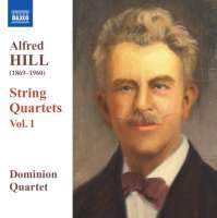 HILL Alfred - String Quartets Vol. 1