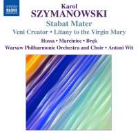 Szymanowski: Stabat Mater, Veni Creator