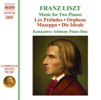 Liszt: Music for 2 Pianos -  Les Preludes, Orpheus, Mazeppa, Die Ideale (Piano Music Vol. 29)