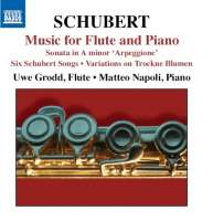 SCHUBERT: Music for Flute & Piano - Sonata ‘Arpeggione’, Six Schubert Songs, Variations on Trockne Blumen