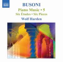 Busoni: Piano Music Vol. 5 - Six Études Op. 16, Six Pieces Op. 33b