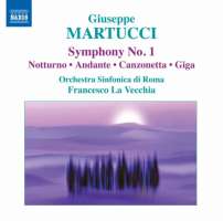 Martucci: Orchestral Music 1 - Symphony No. 1, Notturno, Andante, Canzonetta, Giga