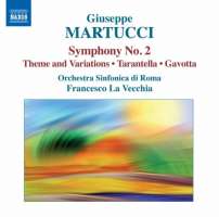 Martucci: Orchestral Music 2 - Symphony No. 2, Theme and Variations, Tarantella, Gavotta