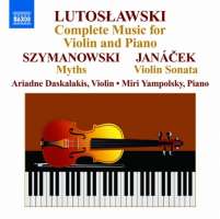 Lutosławski: Complete Music for Violin & Piano, Szymanowski: Myths, Janacek: Violin Sonata