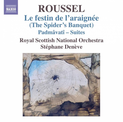 Roussel: Festin de l´araignee - Ballet-Pantomime, Padmâvatî - Opera-Ballet