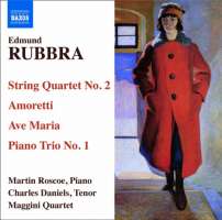 Rubbra: String Quartet No. 2, Amoretti, Ave Maria, Piano Trio No. 1