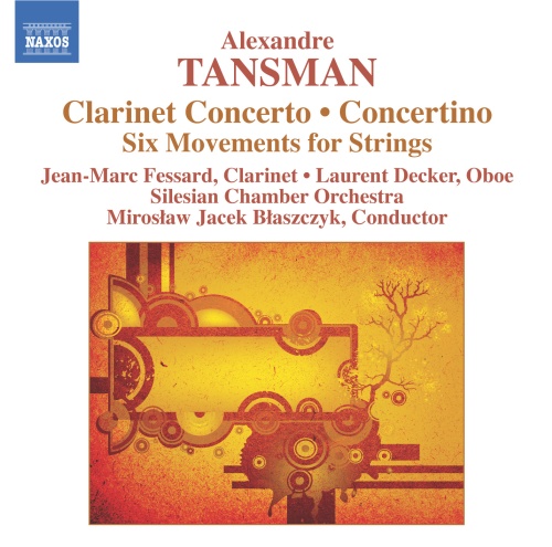 TANSMAN: Clarinet Concerto, Concertino for Oboe, Clarinet and Strings, Six Movements for Strings