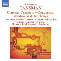 TANSMAN: Clarinet Concerto, Concertino for Oboe, Clarinet and Strings, Six Movements for Strings