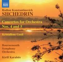 SHCHEDRIN: Concertos for Orchestra Nos. 4 & 5, Kristallene Gusli