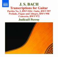 Bach: Transcriptions for Guitar - Partita BWV 826, Suite BWV 997, Prelude, Fugue & Allegro BWV 998, Concerto BWV 972
