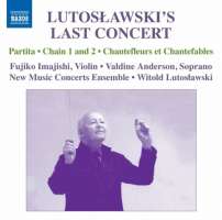 Lutosławski´s Last Concert - Partita, Interlude, Chain I and II, Chantefleurs et Chantefables - nagranie live, Toronto, 1993