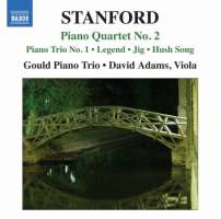 Stanford: Piano Quartet No. 2, Piano Trio No. 1, Legend, Irish Fantasies