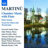 MARTINU: Chamber Music with Flute - Flute Sonata, Sextet for Piano and Woodwinds, Trio for Flute, Cello and Piano