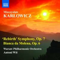 Karłowicz: Rebirth Symphony,  Op.7, Bianca da Molena,  Op.6