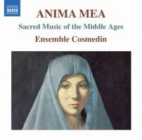 Anima Mea - Sacred Music of the Middle Ages