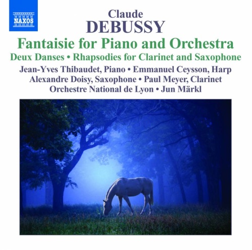 Debussy: Fantaisie for Piano and Orchestra, Deux Danses, Rhapsodies for Clarinet and Saxophone