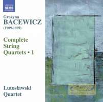 Bacewicz: String Quartets Vol. 1 - Nos. 1, 3, 6 & 7