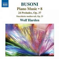 BUSONI: Piano Music Vol. 8 - 24 Preludes Op. 37, Macchiette medioevali