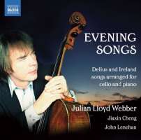 Delius & Ireland: Evening Songs, arranged for cello and piano by Julian Lloyd Webber