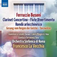 Busoni: Clarinet Concertino, Flute Divertimento, Rondo arlecchinesco