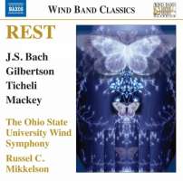 Rest: Music for Wind Band - J.S. Bach, Gilbertson, Ticheli, Mackey