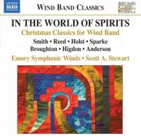 In The World of Spirits - Christmas Classics for Wind Band : Smith, Reed, Holst, Sparke, Broughton, Higdon, Anderson