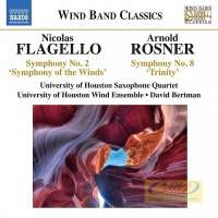 Wind Band Classics - Nicolas Flagello: Symphony No. 2, Arnold Rosner: Symphony No. 8