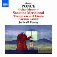 Ponce: Guitar Music 4 - Sonatina Meridional; Thème varié et Finale