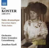 Koster: Suite dramatique, Ouverture légère, Waltz ,Suites