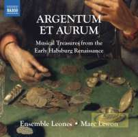 Argentum et Aurum: Musical Treasures from the Early Habsburg Renaissance