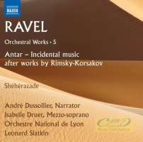 Ravel: Orchestral Works Vol. 5 - Antar & Shéhérazade