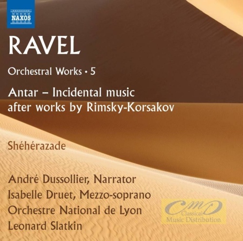 Ravel: Orchestral Works Vol. 5 - Antar & Shéhérazade