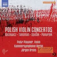 Polish Violin Concertos - Bacewicz, Tansman, Spisak, Panufnik