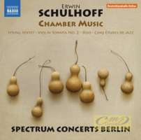 Schulhoff: Chamber Music - String Sextet Violin Sonata Duo Cinq Études de jazz