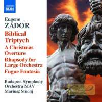 Zador: Biblical Triptych A Christmas Overture, Rhapsody for Large Orchestra, Fugue, Fantasia