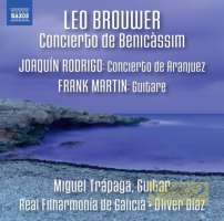 Brouwer: Concierto de Benicàssim; Rodrigo: Concierto de Aranjuez; Martin: Guitare