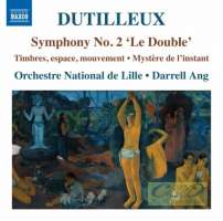 Dutilleux: Symphony No. 2 “Le Double”; Timbres, espace, movement; Mystère de l’instant