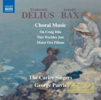 Delius & Bax: Choral Music