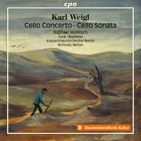 Weigl: Cello Concerto; Cello Sonata