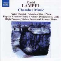 LAMPEL: Chamber Music - String Quartet, String Sextet, Piano Sonata, Violin Sonata, Prelude and Chaconne, "Homage to Bach"