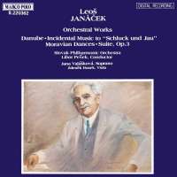 JANACEK: Orchestral works- Danube, Incidental Music To "Schluck Und Jau", Moravian Dances, Suite, Op. 3