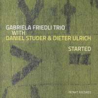 Friedli Gabriela Trio: Started
