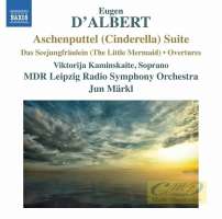 D'Albert: Orchestral works • 2 -Aschenputtel (Cinderella) Suite; Das Seejungfräulein; Overtures