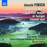 Fibich: Orchestral Works 2 - Symphony No. 2, At Twilight, Clarinet Idyll
