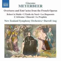 Meyerbeer: Overtures and Entr’actes from Robert le Diable, L’Etoile du Nord, Les Huguenots, L’Africaine, Dinorah, Le Prophète