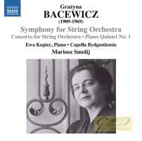 Bacewicz: Symphony for String Orchestra; Concerto for String Orchestra; Piano Quintet 1